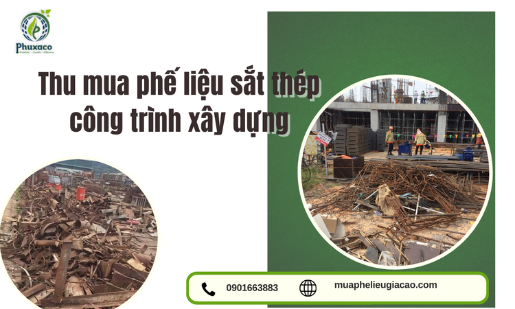 Thu Mua Phế Liệu Sắt Thép Công Trình Xây Dựng Giá Cao – Nhanh Chóng, Uy Tín, Chuyên Nghiệp