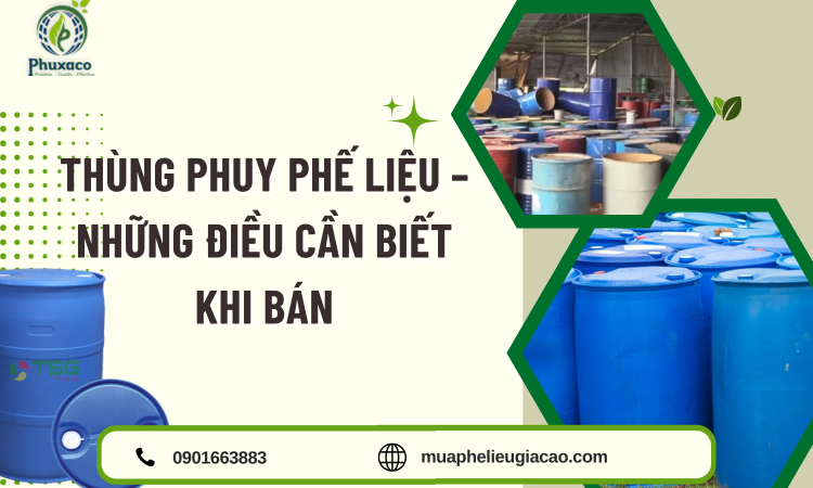 Thùng Phuy Phế Liệu – Những Điều Cần Biết Khi Bán
